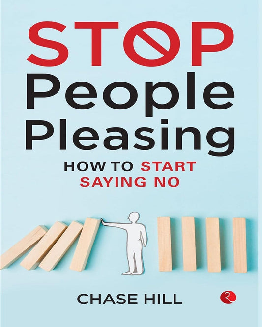 Stop People Pleasing How To Start Saying No by Chase Hill [Paperback]