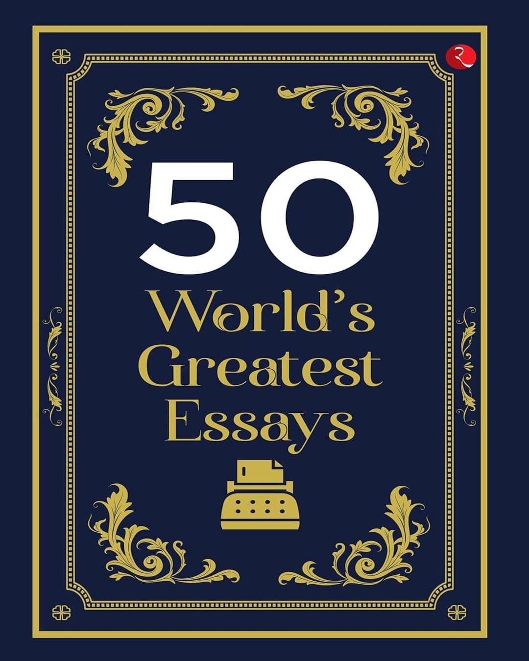50 World’s Greatest Essays [Paperback]