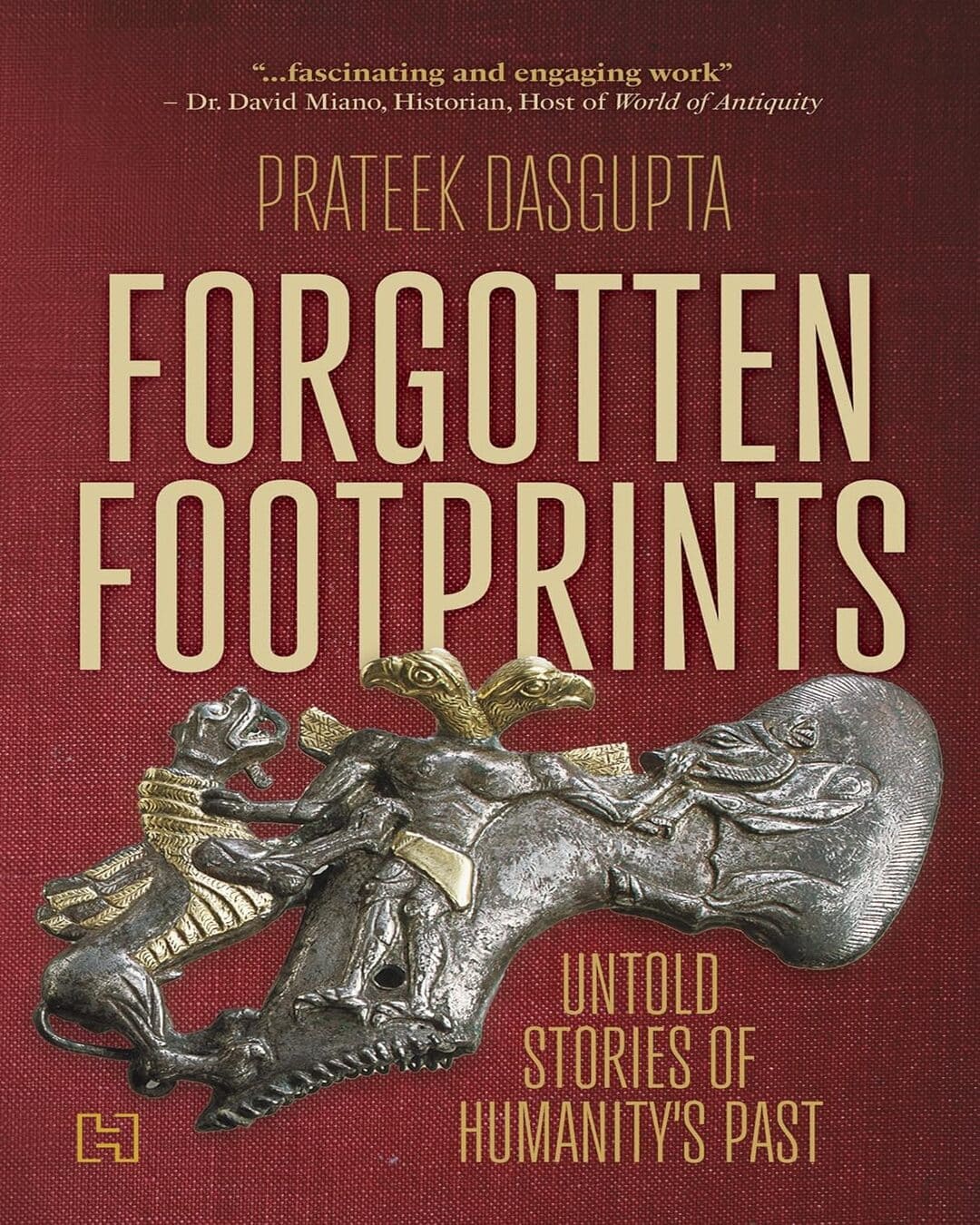 Forgotten Footprints : UNTOLD STORIES OF HUMANITY'S PAST by Prateek Dasgupta [Paperback]