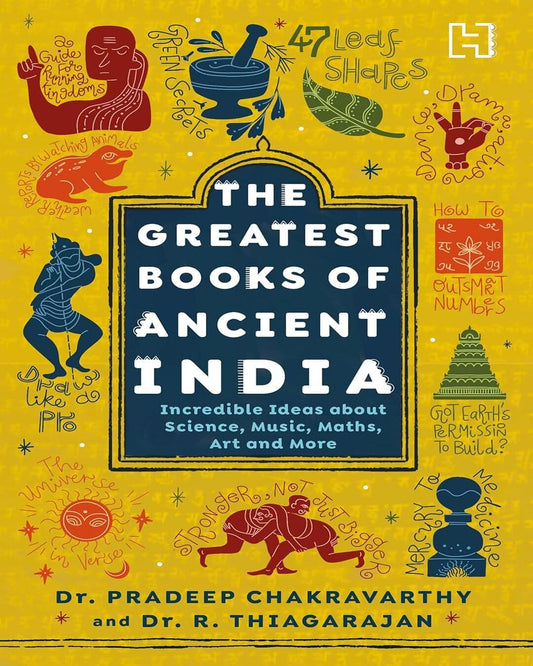 The Greatest Books Of Ancient India by Prof. (Dr) R. Thiagarajan And Dr Pradeep Chakravarthy [Paperback]