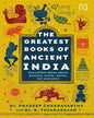 The Greatest Books Of Ancient India by Prof. (Dr) R. Thiagarajan And Dr Pradeep Chakravarthy [Paperback]