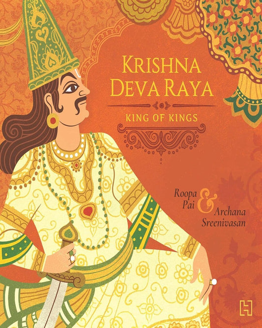 Krishna Deva Raya : King Of Kings by Roopa Pai / Archana  Sreenivasan[Paperback]