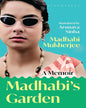 Madhabi's Garden: A Memoir by Madhabi Mukherjee [Paperback]