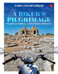 A Biker’s Pilgrimage : Forgotten Edifices, Unfortunate Histories by Sabya Sachi Ghosh [Paperback]