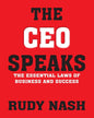 The CEO Speaks: The Essential Laws of Business and Success by Rudy Nash [Paperback]