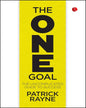 THE ONE GOAL: The Uncomplicated Guide To Success by Patrick Rayne [Paperback]