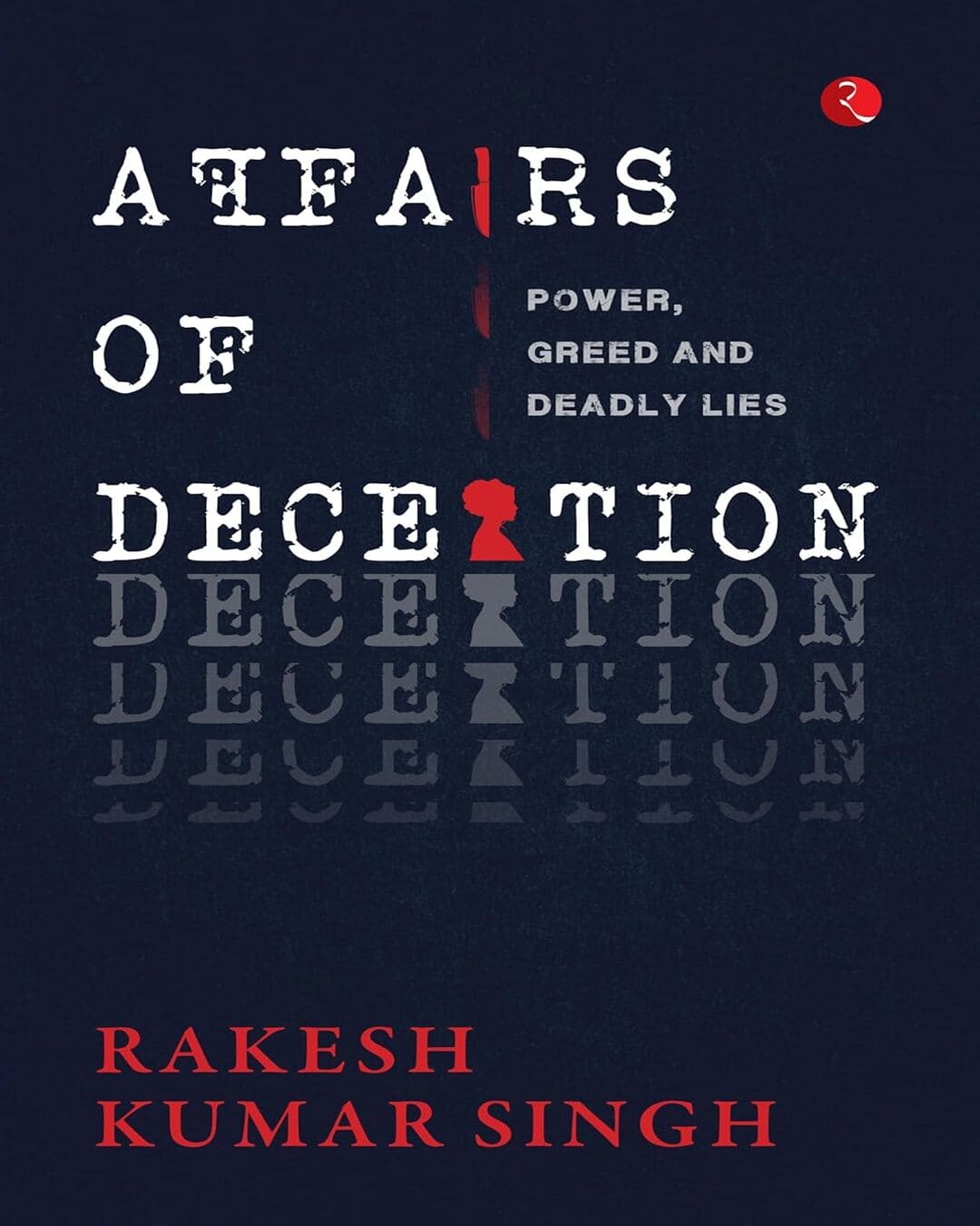 Affairs Of Deceation by Rakesh Kumar Singh [Paperback]