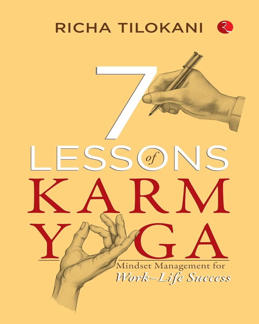 7 Lessons of Karm Yoga : Mindset Management for Work–Life Success by by Richa Tilokani [Paperback]
