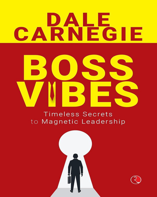Boss Vibes : Timeless Secrets to Magnetic Leadership  by Dale Carnegie [Paperback]