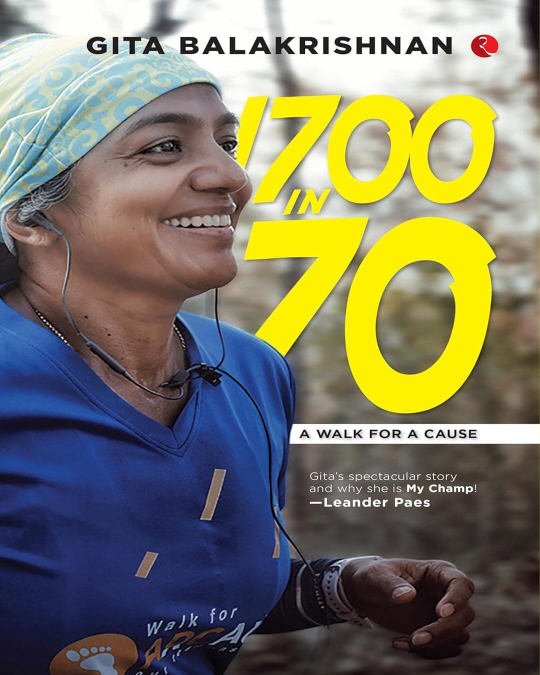 1700 In 70 : A Walk For A Cause by Gita Balakrishnan [Hardcover]