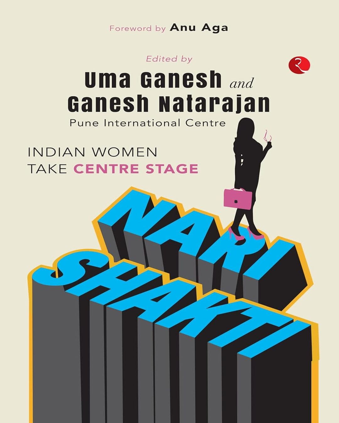 Nari Shakti: Women Take Centre Stage Edited by Uma Ganesh And Ganesh Natarajan [Hardcover]