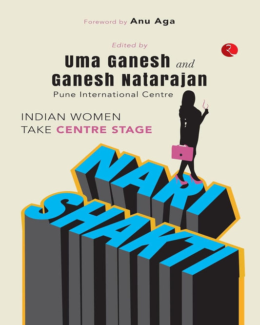 Nari Shakti: Women Take Centre Stage Edited by Uma Ganesh And Ganesh Natarajan [Hardcover]