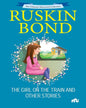 The Girl On The Train And Other Stories by Ruskin Bond [Paperback]