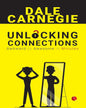 Unlocking Connections : Awkward to Awesome in Minutes by Dale Carnegie [Paperback]