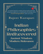 Indian Philosophies Rediscovered: Ancient Wisdom, Modern Relevance by Rajeev Kurapati [Paperback]