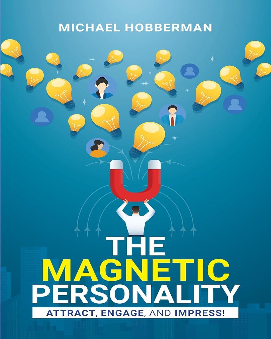 The Magnetic Personality: Attract, Engage, Impress! by Michael Hobberman [Paperback]