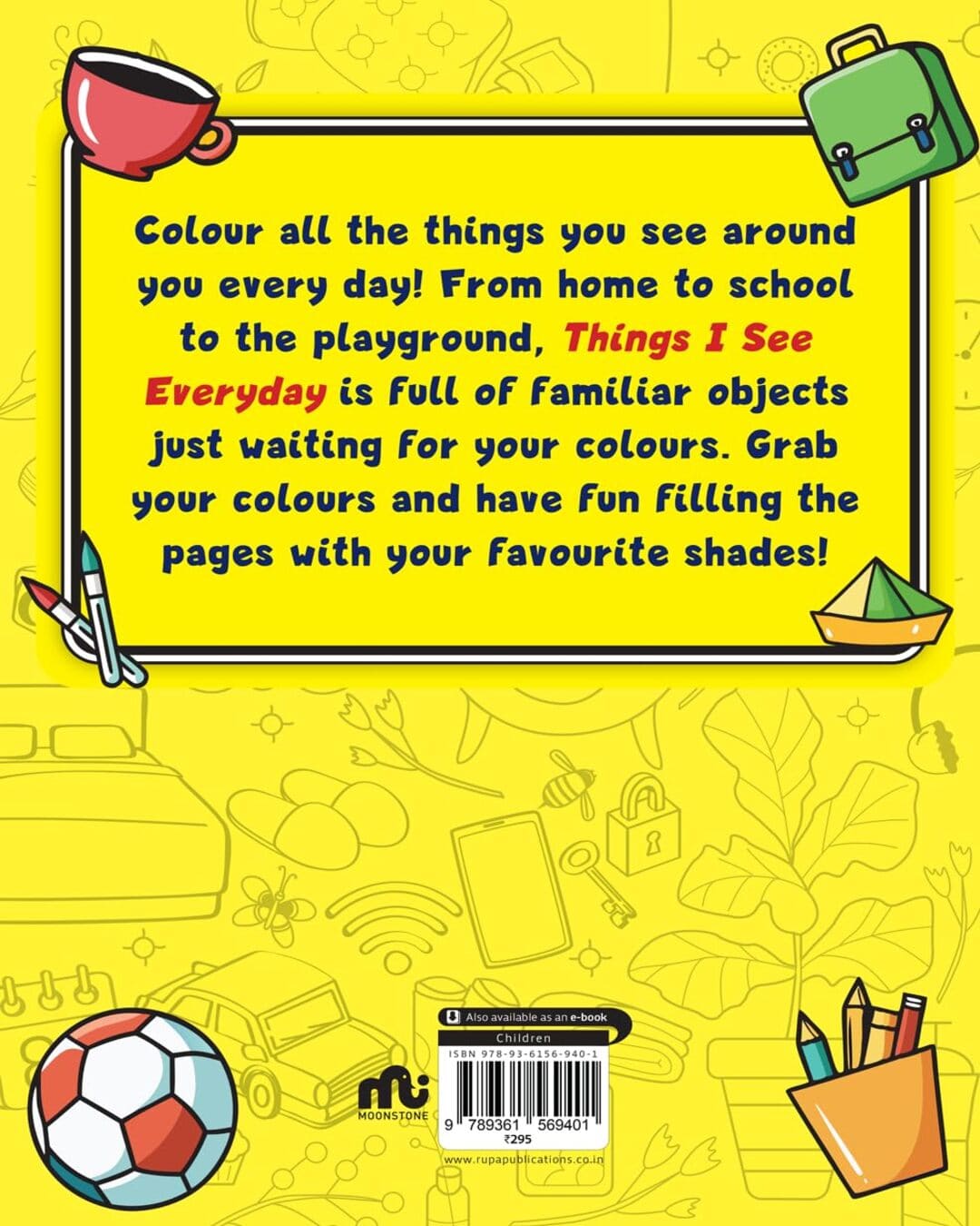 Things I See Every Day : Colouring At Home, At School, In the Playground and More by Moonstone [Paperback]