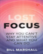 Lost Focus Why You Can't Stay Attentive and What you can Do by Bill Marshall [Paperback]