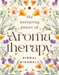 THE NURTURING POWER OF AROMATHERAPY by Nirmal Minawala [Hardcover]