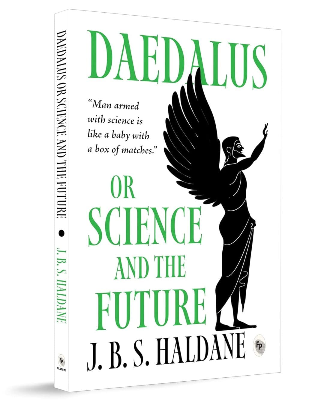 Daedalus, Or Science And The Future by J.B.S Haldane [Paperback]