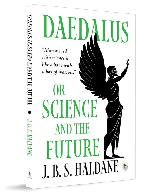 Daedalus, Or Science And The Future by J.B.S Haldane [Paperback]