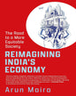 Reimagining India’s Economy : The Road to a More Equitable Society by Arun Maira [Hardcover]