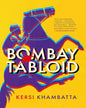 Bombay Tabloid by Kersi Khambatta [Paperback]