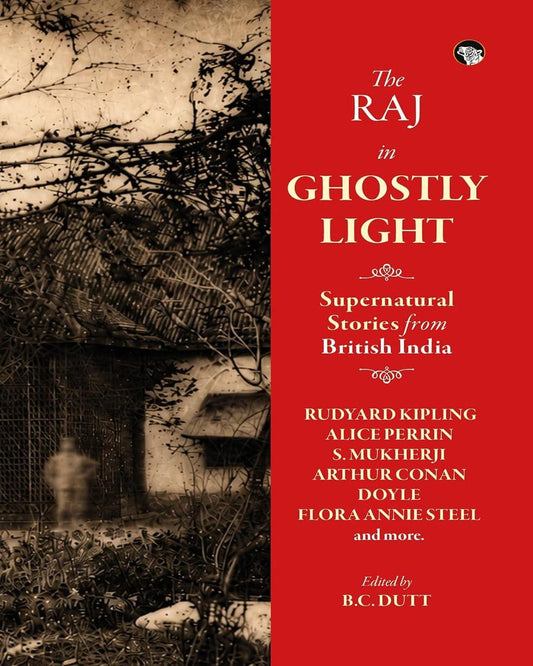 the-raj-in-ghostly-light-edited-edited-by-b-c-dutt-speaking-tiger-books