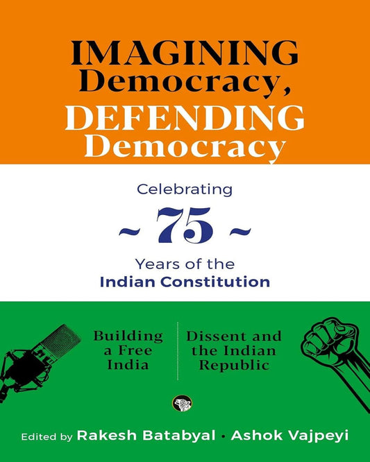 Imagining Democracy, Defending Democracy by Batabyal, Rakesh & Vajpeyi,  Ashok [Box Set]