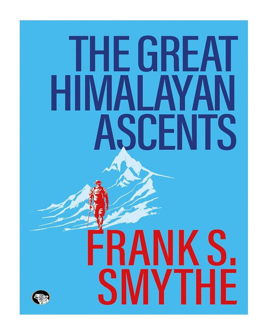The Great Himalayan Ascent by  Frank S. Smythe [Paperback]