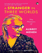 A Stranger In Three Worlds by Aubrey Menen [Paperback]