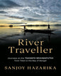 River Traveller by Sanjoy Hazarika [Hardcover]