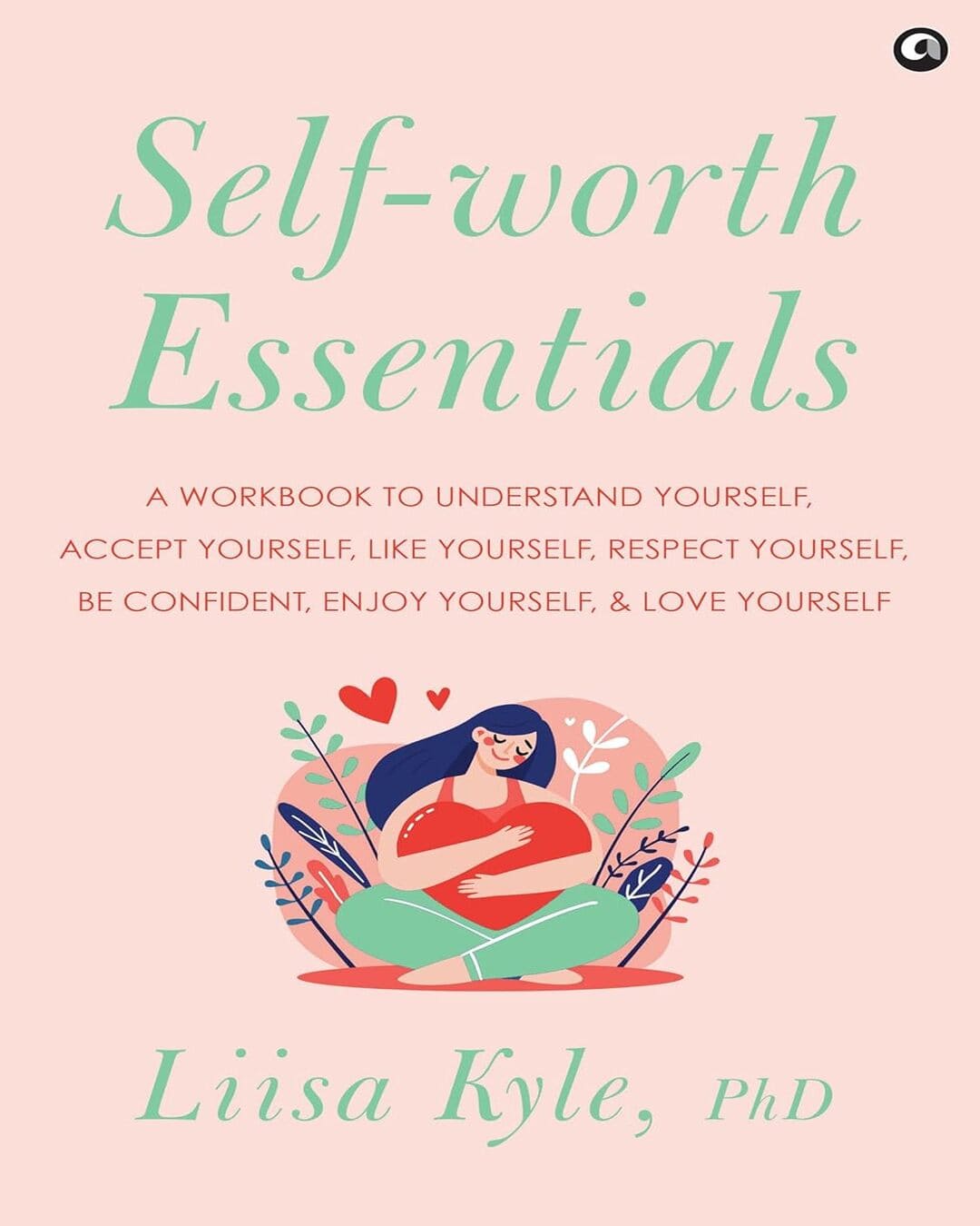 Self Worth Essentials by Liisa Kyle PhD [Hardcover]