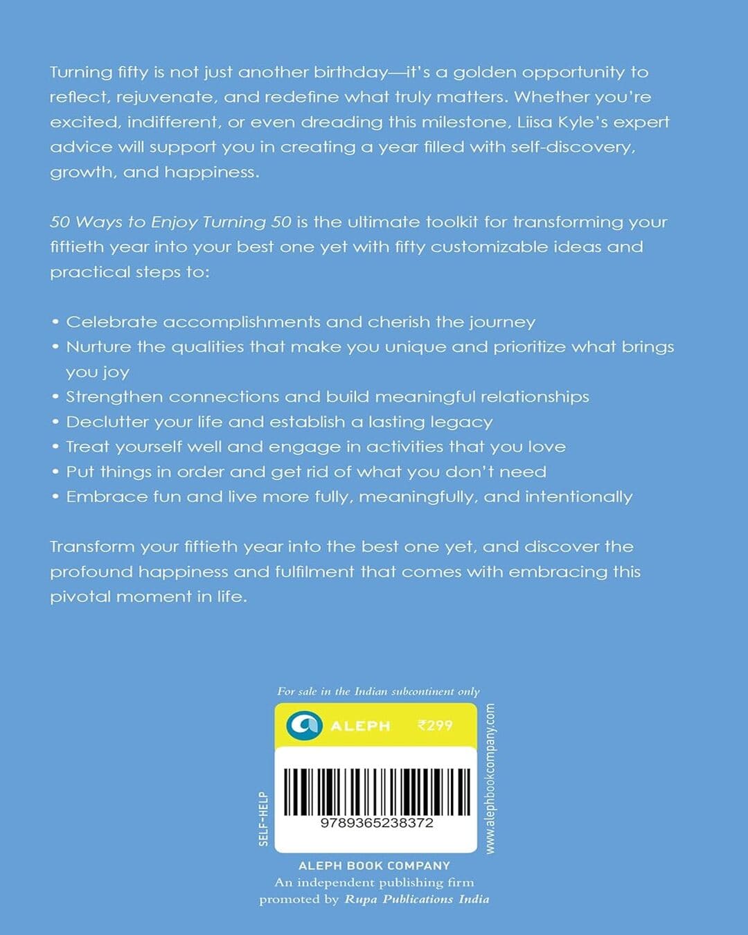 50 Ways to Enjoy Turning 50: Make the Most of Your Milestone Birthday to Have the Best Year Ever by Liisa Kyle, PhD  [Hardcover]