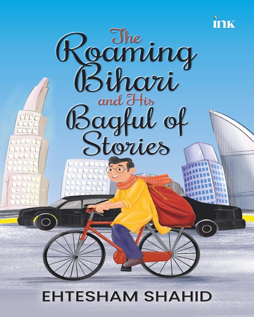 The Roaming Bihari And His Bagful Of Stories by Ehtesham Shahid [Paperback]