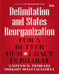 Delimitation And State Reorganisation: Better Democracy In Bharat by Gautam R. Desiraju And Deekhit Bhattacharya [Paperback]