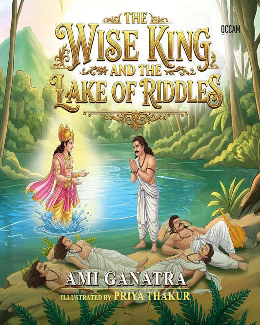 The Wise King And The Lake Of Riddles by Ami Ganatra [Hardcover]