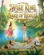 The Wise King And The Lake Of Riddles by Ami Ganatra [Hardcover]