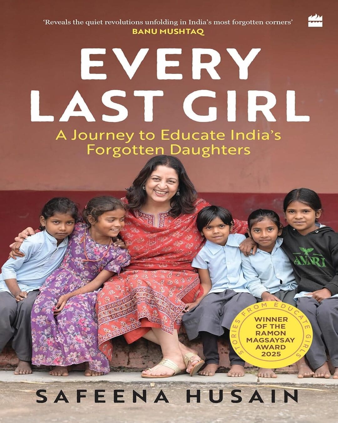 Every Last Girl: A Journey to Educate India's Forgotten Daughters by Safeena Husain [Paperback]