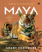 Maya: The Biography of a Tiger by Anant Sonawane [Hardcover]