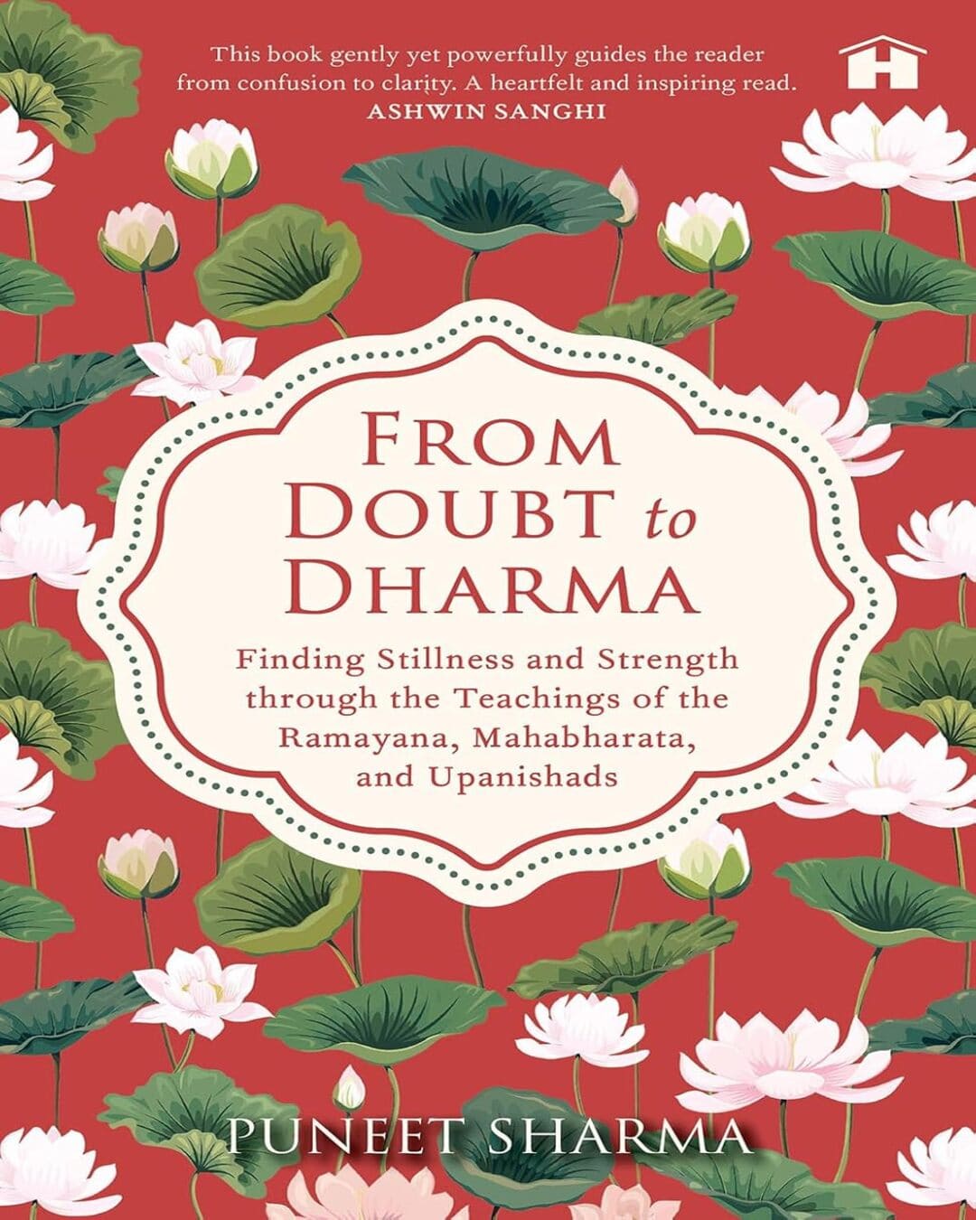 From Doubt To Dharma: Finding Stillness And Strength Through The Teachings Of The Ramayana, Mahabhart by Puneet Sharma [Paperback]