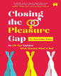Closing The Pleasure Gap: An Ob-Gyn Explains What Women Want In Bed by  Dr Amrinder Bajaj [Paperback]