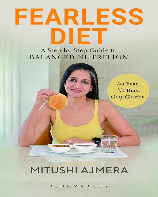 Fearless Diet: A step-by-step guide to balanced nutrition by Mitushi Ajmera [Paperback]