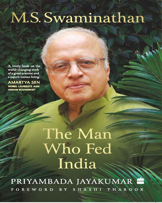 M S Swaminathan : The Man Who Fed India by Priyambada Jayakumar [Hardcover]