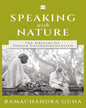 Speaking With Nature by Ramachandra Guha [Paperback]