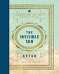 The Invisible Sun by Attar And Sholeh Wolpe [Hardcover]