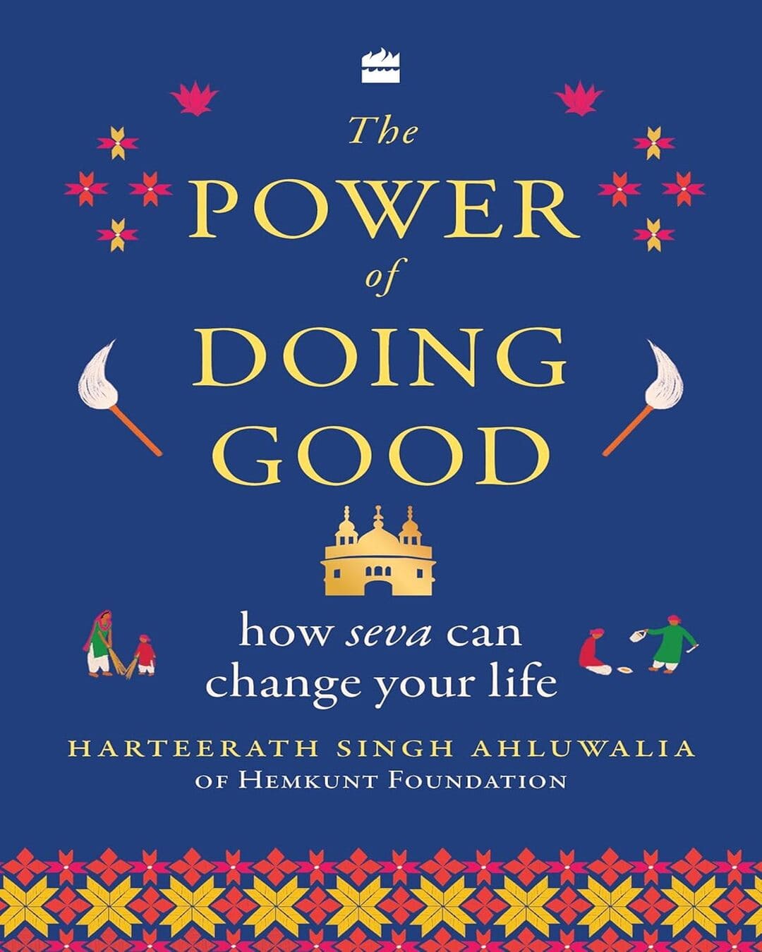 The Power of Doing Good - How Seva Can Change Your Life by Harteerath Singh Ahluwalia [Hardcover]