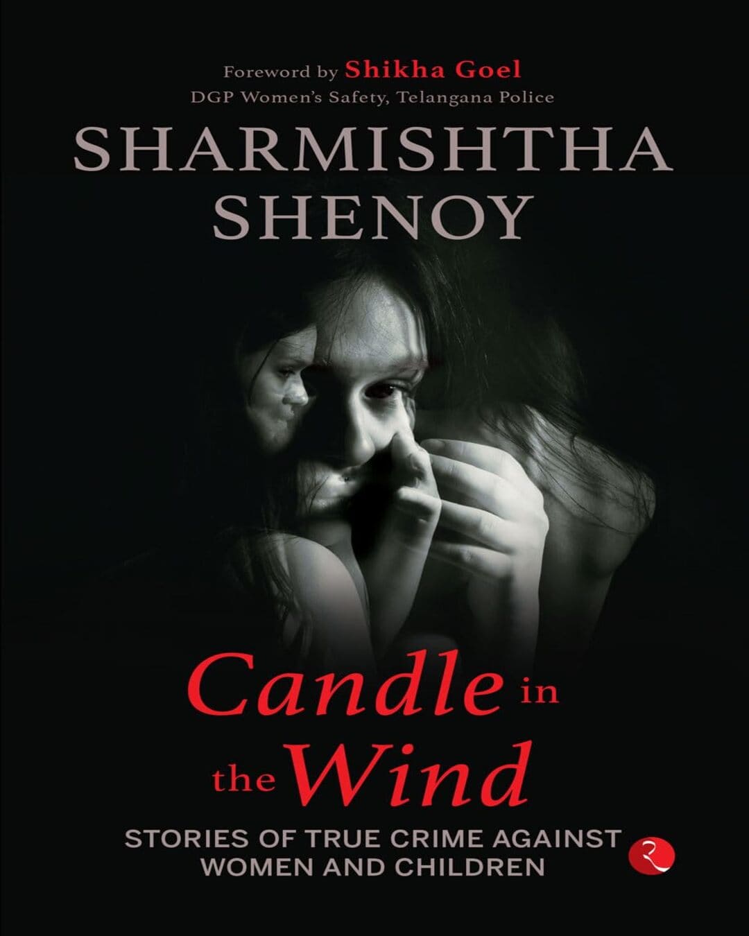 Candle In The Wind: Stories Of True Crime Against Women And Children by Sharmishtha Shenoy [Paperback]