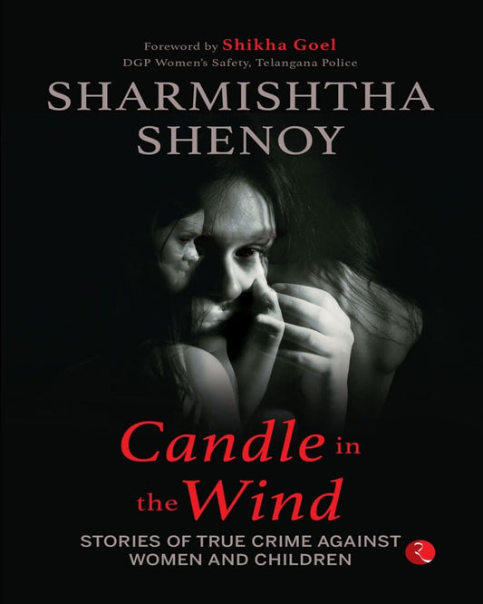 Candle In The Wind: Stories Of True Crime Against Women And Children by Sharmishtha Shenoy [Paperback]