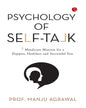 Psychology Of Self-Talk: 7 Mindicure Mantras To A Happier, Healthier And Successful You by Prof. Manju Agrawal [Paperback]